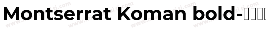 Montserrat Koman bold字体转换